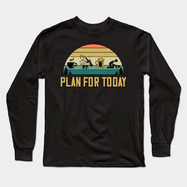 Plan For Today Coffee Saxophone Beer Sex Jazz Musician Gifts Long Sleeve T-Shirt by despicav